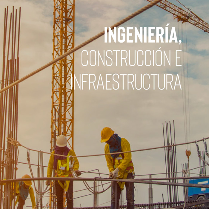 INGENIERÍA, CONSTRUCCIÓN E INFRAESTRUCTURA